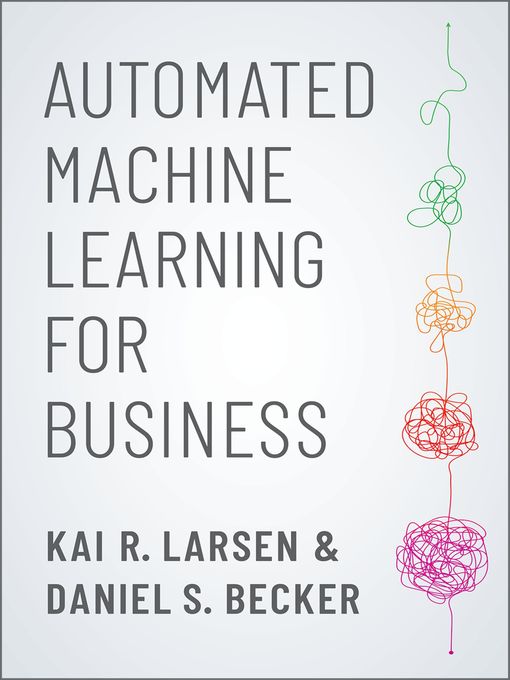 Title details for Automated Machine Learning for Business by Kai R. Larsen - Available